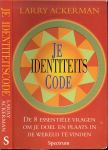 Ackerman, L  .. Omslagontwerp Richard Rossiter - Je identiteits code .. De 8 essentiele vragen om je doel en plaats in de wereld te vinden