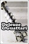 Gilles Deleuze, Félix Guattari - Anti-Oedipus Capitalism and Schizophrenia