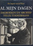 Ingrid Van De Wijer - Al mijn dagen Dagboeken en archief Felix Timmermans