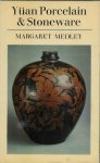 Medley, Margaret. - Yüan Porcelain and Stoneware.