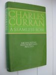Curran, Charles - A seamless robe. Broadcasting-Philosophy and Practice. Curran, Charles - A seamless robe. Broadcasting-Philosophy and Practice.