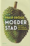 Dröge, Philip - Moederstad: Jakarta, een familiegeschiedenis