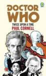 Cornell, Paul - Doctor Who: Twice Upon a Time