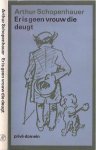 Schopenhauer, Arthur - Er Is Geen Vrouw die Deugt