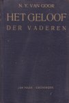 Goor, Ds. N.Y. van - Het geloof der vaderen. De Nederlandsche Geloofsbelijdenis toegelicht