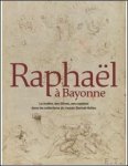 Expo: 19/09/2020 - 04/10/2020, Musée Bonnat-Helleu, Bayonne - RAPHAËL  Bayonne / Musée Bonnat-Helleu