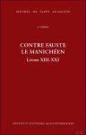 Augustin d'Hippone, Martine Dulaey (ed) - Contre Fauste le manich en, livres XIII-XXI. Contra Faustum manichaeum, XIII-XXI