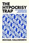 Michael Hallsworth - (1) The Hypocrisy Trap
