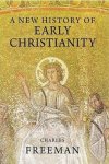 Freeman, Charles - A New History of Early Christianity