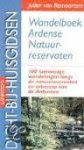 Remoortere, Julien van - Wandelboek Ardense natuurreservaten. 100 lusvormige wandelingen langs de natuurreservaten en arboreta van de Ardennen