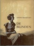 Heyden, Anton ter - De Blinden  .. Het is moeilijk iets van de inhoud te vertellen , want u moet deze zeer bijzondere roman zelf ondergaan