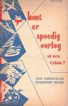 N.N. - Komt er spoedig oorlog of een crisis ? Van Christelijk standpunt bezien.