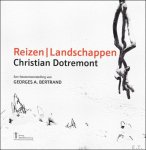 Dotremont, Christian - CHRISTIAN DOTREMONT; REIZEN / LANDSCHAPPEN : Een fototentoonstelling van Georges A. Bertrand