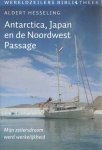 Hesseling, Aldert - Antarctica, Japan en de Noordwest-Passage. Mijn zeilersdroom werd werkelijkheid