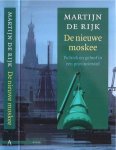Rijk, Martijn de - De Nieuwe Moskee: Politiek en geloof in een provinciestad