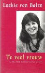 Balen, Loekie van - Te veel vrouw. De politieke carrière van een moeder