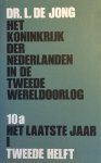 Dr. L. de Jong - Het Koninkrijk der Nederlanden in de Tweede Wereldoorlog Deel 10a: Het laatste jaar - Tweede helft