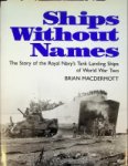 Macdermott, Brian - Ships without names The Story of the Royal Navys Tank Landing Ships of World War Two