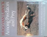 Lawick, Hugo van - Among Predators and Prey: a Photographer's Reflections on African Wildlife