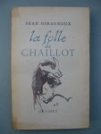 Giraudoux, Jean - La folle de Chaillot. Pièce en deux actes.