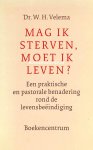 Velema, W.H. - Mag ik sterven, moet ik leven?