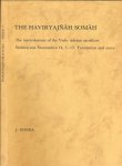 Gonda, J. - The Haviryajñah Somah: The interrelations of the Vedic solemn sacrifices Sankhayana Srautasutra 14, 1-13. Translations and notes.