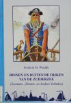 Wiedijk, Frederik M. - Binnen en buiten de dijken van de Zuiderzee : zeeman`s -, piraten en andere verhalen
