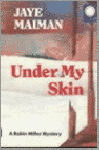 Maiman, Jaye - Under my skin; A Robin Miller mystery