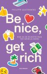 Philippe Quatennens - Be nice, get rich Hoe ik de rijkste man ter wereld werd