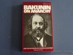 Mikhail Aleksandrovich Bakunin / Sam Dolgoff (ed.). - Bakunin on Anarchy. Selected works by the Activist-Founder of World Anarchism.