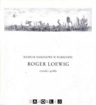  - Roger Loewig. Rysunki i grafiki. Wystawa daru dla Muzeum Narodowego. Warszawa. Ausstellung der Schenkung für das Nationalmuseum. Handzeichnungen und Graphik, Warszawa 1 XII 1986 - 15 I 1987
