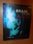 Greenfield, Susan - Brain story. Ontsluiting van onze raadselachtige binnenwereld