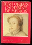 Orieux, Jean - Catherine de Médicis, ou La reine noire