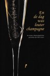 Smeets, René (samensteller) - En de dag was louter champagne. De mooiste schuimwijngedichten