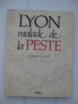 Lucenet, Monique - Lyon malade de la peste.