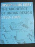 Mumford, E - Josep lLuis Sert the architect of urban design 1953 - 1969