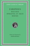 Euripides - Bacchae. Iphigenia At Aulis. Rhesus