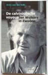 Valk, Arno van der - De calvinistische voyeur: Jan Wolkers in Zweden.