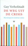 Verhofstadt, Guy - De weg uit de crisis - hoe Europa de wereld kan redden
