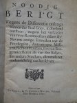 -. - Noodig berigt, wegens de differentie onlangs binnen der stad Goes, in Zeeland ontstaen, wegens het verkiesen van twee rentmeesters aldaer, & c. Nevens eenige extracten uyt de previlegien, autenticque missiven, remonstrantien, soo van burgermee...