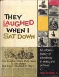 Rowsome, Frank - They Laughed When I Sat Down: An Informal History of Advertising in Words and Pictures
