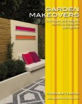 Tilston, Caroline - Garden Makeovers - Quick fixes and designer secrets to transform your garden