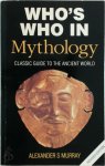 Alexander Stuart Murray 215705 - Who's who in mythology classic guide to the ancient world