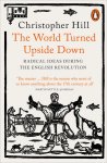 Christopher Hill 21374 - World Turned Upside Down: Radical Ideas during the English Revolution.