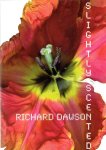 DAWSON, Richard - Richard Dawson - Slightly Scented. - [Signed + No. 231/1000].