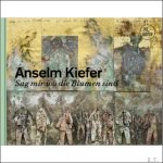 Simon Schama , Antje von Graevenitz , Anselm Kiefer - Anselm Kiefer Sag Mir Wo die Blumen Sind