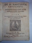 Antonius Gallonius - De SS martyrum cruciatibus