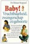 Stoppard, Miriam - Baby ! Vruchtbaarheid, zwangerschap en geboorte