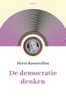 Pierre Rosanvallon - (1) De Democratie Denken
