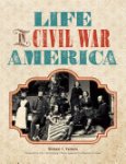 Michael J. Varhola - Life in Civil War America